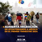 Aumenta migración de ecuatorianos a México