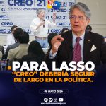 Lasso menciona que ‘CREO’ debería seguir en la política