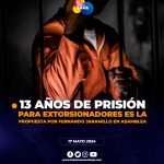 Proponen hasta 13 años de cárcel para extorsionadores en Ecuador