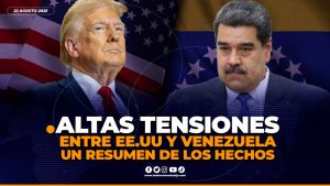 ALTAS TENSIONES ENTRE ESTADOS UNIDOS Y VENEZUELA