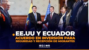 Recepción de migrantes e inversión en seguridad son parte de los acuerdos entre EE.UU. Y Ecuador