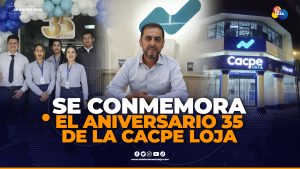 CACPE Loja celebra 35 años de servicio comprometidos con el desarrollo de la región