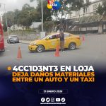 Accidente de tránsito entre un auto y un taxi, deja varios daños materiales en Loja
