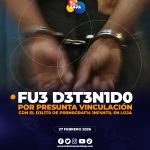 Un sujeto fue d3t3n1d0 en Loja, por presunta vinculación con el d3l1t0 de p0rn0gr4f14 infantil.