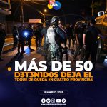 Más de 50 detenidos por toque de queda en cuatro provincias.