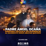 Padre Ángel Ocaña, produce película inspirada en la vida del sacerdote Jorge Abiatar Quevedo.