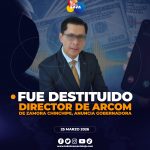 Director de ARCOM de Zamora fue destituido del cargo.
