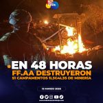 FF.AA. destruyó 51 campamentos ilegales de minería en menos de 48 horas.