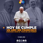 A un año de su partida, el legado de Papa Francisco sigue vivo en el corazón del mundo