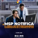 MSP notifica a cerca de 50 funcionarios administrativos y genera incertidumbre.