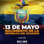 13 de mayo de 1830: Nacimiento de la República del Ecuador.