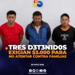 Capturan en Loja a tres presuntos integrantes de “Los Lobos” por supuesta extorsión.