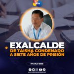 Exalcalde de Taisha es sentenciado a siete años de prisión por enriquecimiento ilícito.