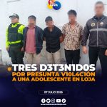 Tres aprehendidos por presunto delito de violación contra una adolescente en Loja