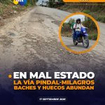Reportan deterioro de la vía Pindal-Milagros
