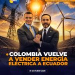 Colombia reanuda la venta de energía eléctrica a Ecuador en medio de la crisis energética y la temporada de estiaje; Daniel Noboa agradece el respaldo del Gobierno colombiano